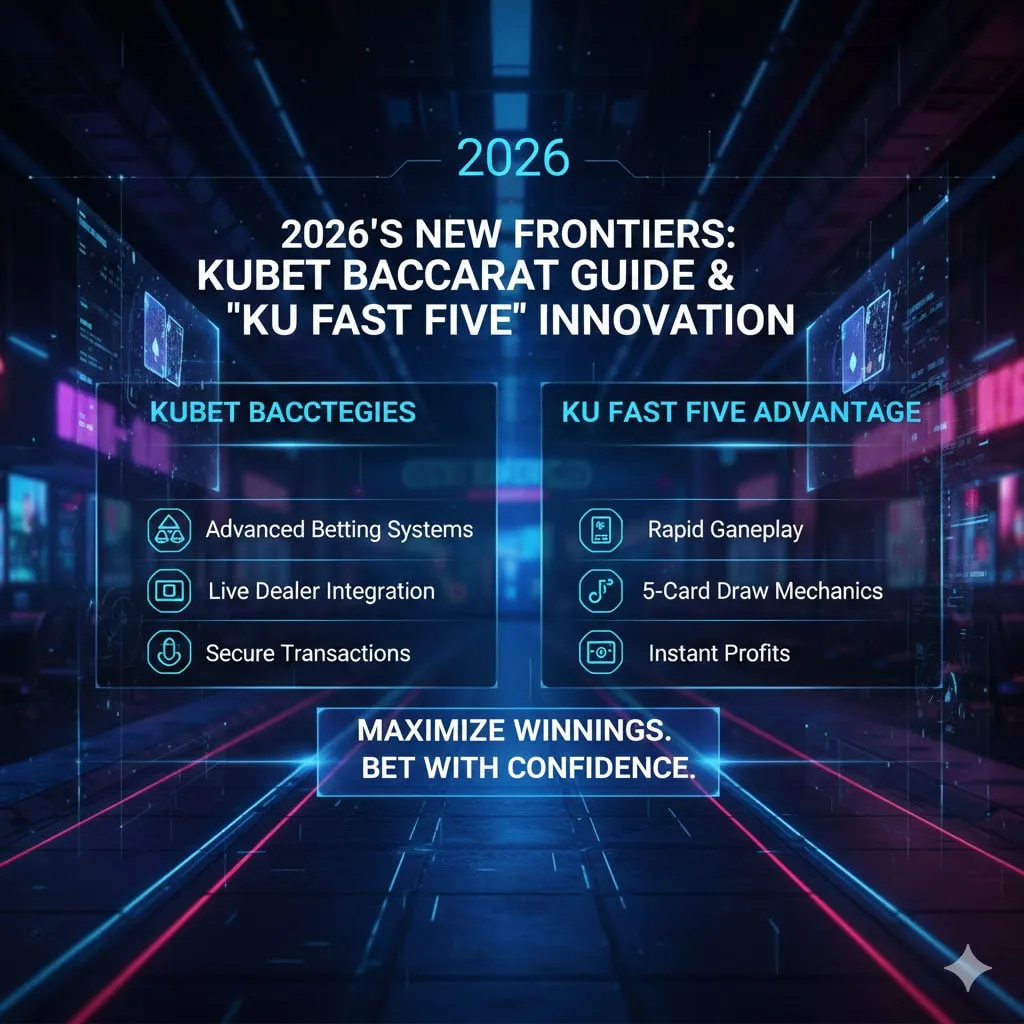 เจาะลึกทางเลือกใหม่ 2026: คู่มือเล่นบาคาร่า KUBET และนวัตกรรม “ku ไพ่ เร็ว 5 ตัว” ทำกำไรไว มั่นใจทุกการเดิมพัน