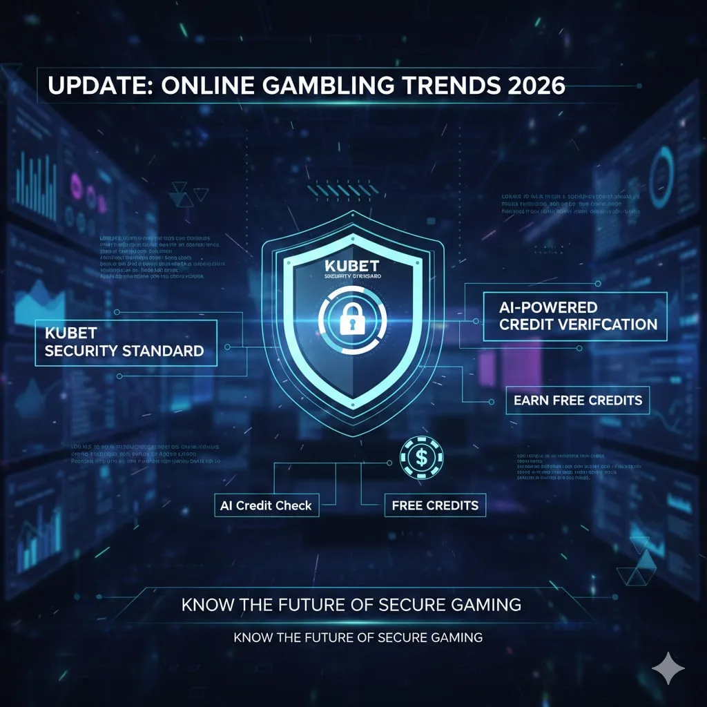 อัปเดตเทรนด์พนันออนไลน์ 2026: มาตรฐานความปลอดภัย KUBET และการใช้ AI ตรวจสอบเครดิตฟรีที่คุณต้องรู้